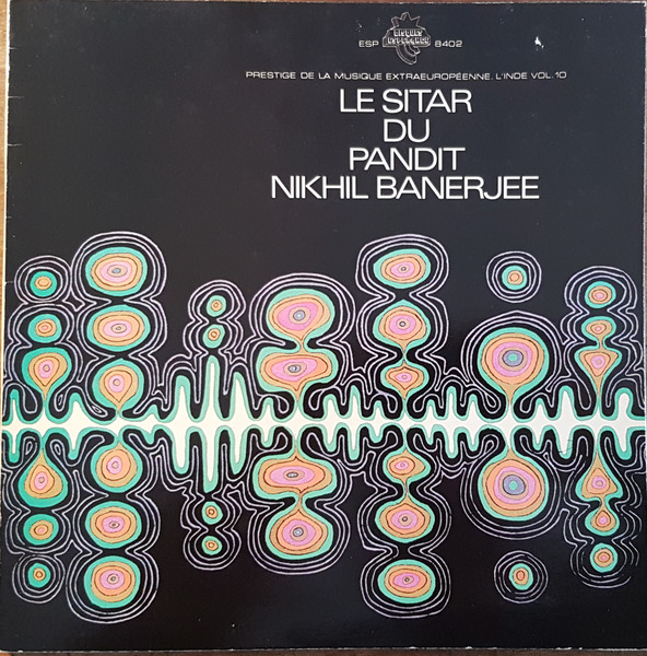 Nikhil Banerjee - Le Sitar Du Pandit Nikhil Banerjee | Disques Espérance (ESP 8402)
