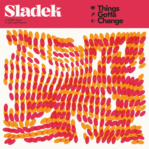 Sladek - Things Gotta Change | SLDK Records (SLDK-0005)