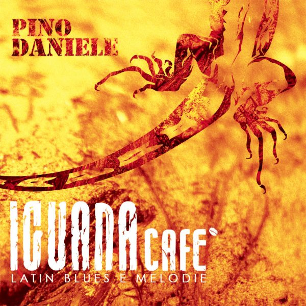 Pino Daniele - Iguana Cafè (Latin Blues E  Melodie) | RCA (82876728052)