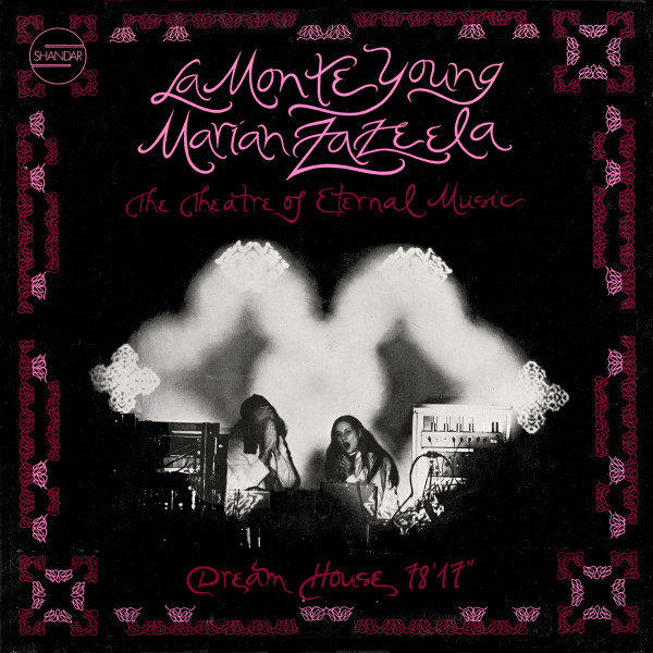 La Monte Young , Marian Zazeela , Theatre Of Eternal Music - Dream House 78'17" | Shandar (83 510) - main La Monte Young , Marian Zazeela , Theatre Of Eternal Music - Dream House 78'17" | Shandar (83 510) - main