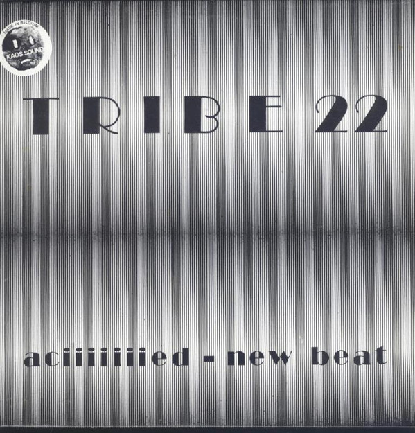 Tribe 22 - Aciiiiiiied - New Beat | Kaos Dance Records (KAOS 009) Tribe 22 - Aciiiiiiied - New Beat | Kaos Dance Records (KAOS 009)