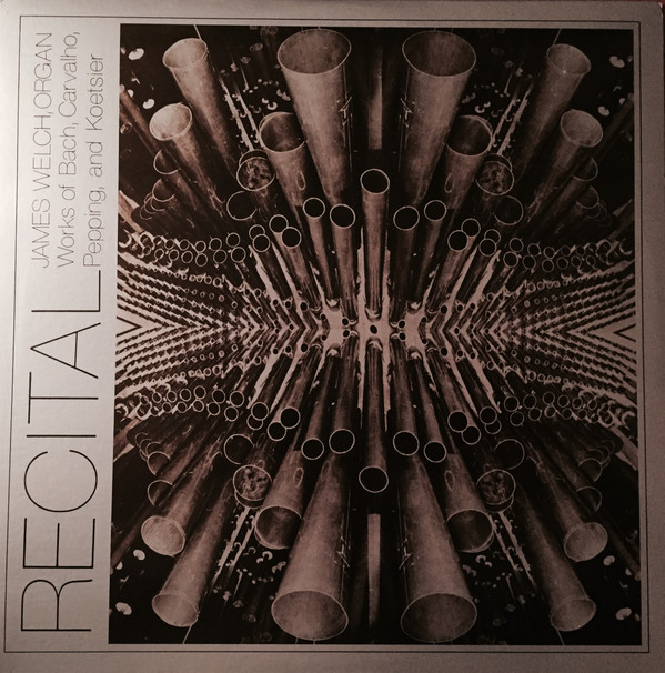 Johann Sebastian Bach , João de Sousa Carvalho , Ernst Pepping , Jan Koetsier - James B. Welch - Recital (Works Of Bach, Carvalho, Pepping, And Koetsier) | Wilson Audio (W-278)