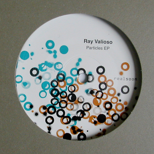 Ray Valioso - Particles EP | Real Soon (RS-017)