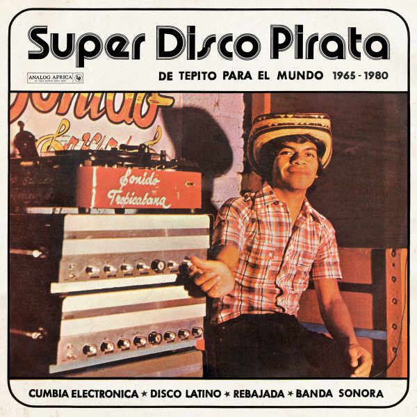 Various - Super Disco Pirata (De Tepito Para El Mundo 1965​ - ​1980) | Analog Africa (AALP 099)