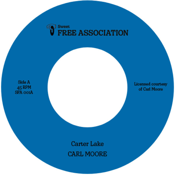 Carl Moore - Carter Lake / Must Be The Beat | Sweet Free Association (SFA001) Carl Moore - Carter Lake / Must Be The Beat | Sweet Free Association (SFA001)