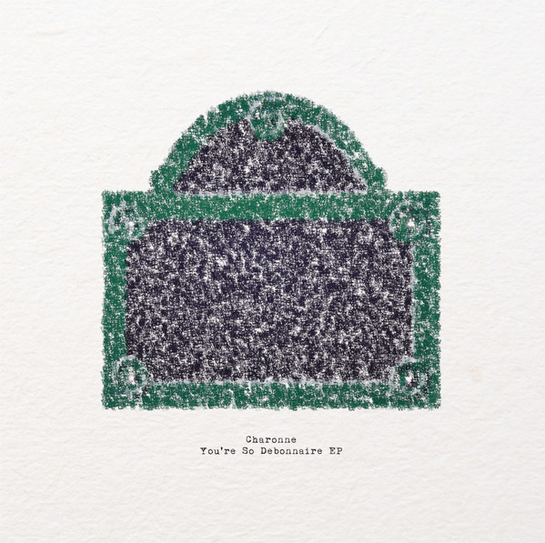 Charonne - You're So Debonnaire EP | Automatic Writing (ATWT003)