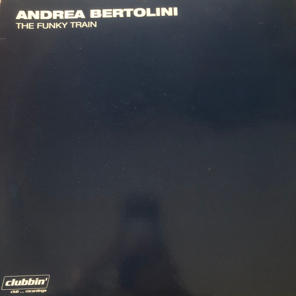Andrea Bertolini - The Funky Train | Clubbin' Records (CLUBBIN 057)