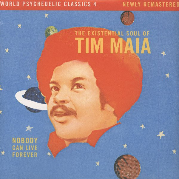 Tim Maia - Nobody Can Live Forever (The Existential Soul Of Tim Maia) | Luaka Bop (6 80899 0067-1-2)