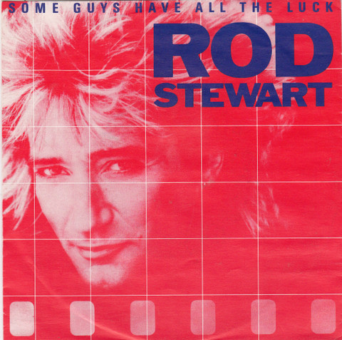 Rod Stewart - Some Guys Have All The Luck | Warner Bros. Records (920 243-0) Rod Stewart - Some Guys Have All The Luck | Warner Bros. Records (920 243-0)