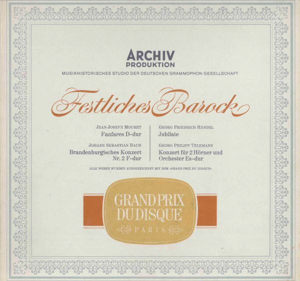 Jean-Joseph Mouret / Johann Sebastian Bach / Georg Friedrich Händel / Georg Philipp Telemann - Festliches Barock | Archiv Produktion (104 810)