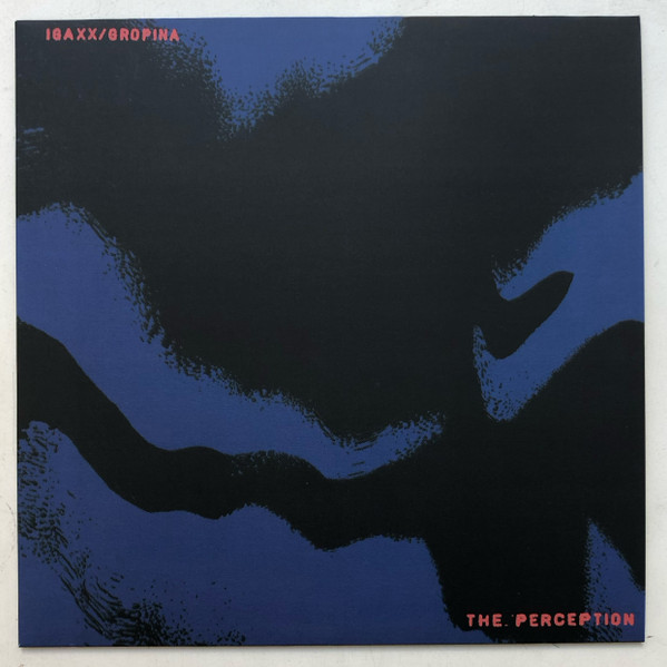 Igaxx , Gropina - The Perception | Paesaggi Records (PSGG006)