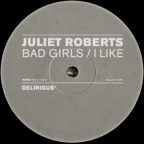 Juliet Roberts - Bad Girls / I Like | Delirious (DELI11)