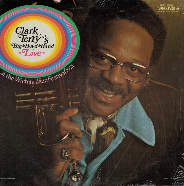 Clark Terry's Big Bad Band - Clark Terry's Big-B-a-d-Band Live At The Wichita Jazz Festival 1974 | Vanguard (VSD 79355) Clark Terry's Big Bad Band - Clark Terry's Big-B-a-d-Band Live At The Wichita Jazz Festival 1974 | Vanguard (VSD 79355)