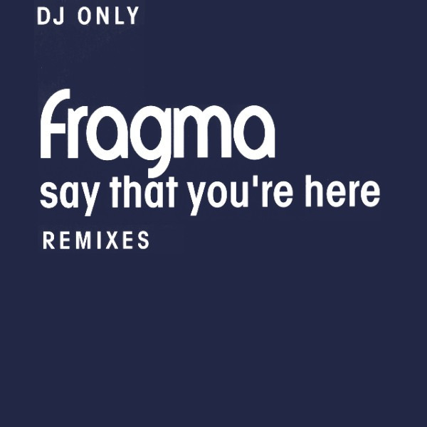 Fragma - Say That You're Here (Remixes) | Gang Go Music (GG 049 R)