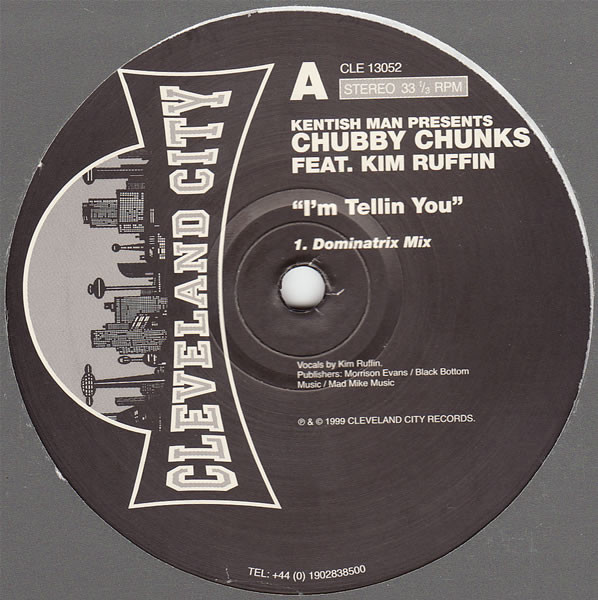 Kentish Man Presents Chubby Chunks Feat. Kim Ruffin - I'm Tellin You | Cleveland City Records (CLE 13052)