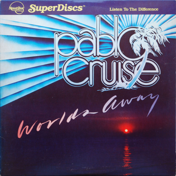 Pablo Cruise - Worlds Away | Nautilus Recordings (NR28)