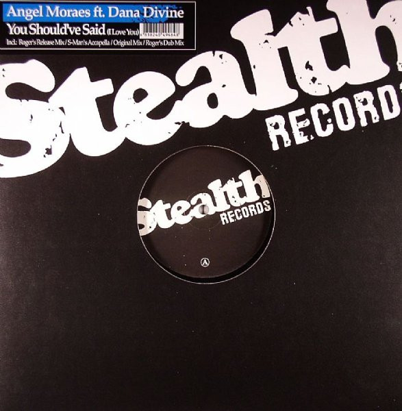 Angel Moraes - You Should've Said (I Love You) | Stealth Records (Stealth21) Angel Moraes - You Should've Said (I Love You) | Stealth Records (Stealth21)