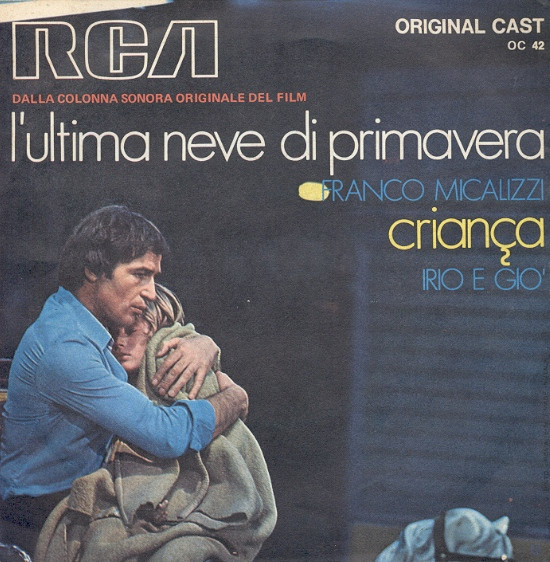 Franco Micalizzi / Irio E Gio' - L'Ultima Neve Di Primavera / Criança | RCA Original Cast (OC 42) Franco Micalizzi / Irio E Gio' - L'Ultima Neve Di Primavera / Criança | RCA Original Cast (OC 42)