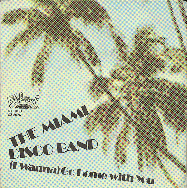 The Miami Disco Band - (I Wanna) Go Home With You | Salsoul Records (SZ 2076) - main