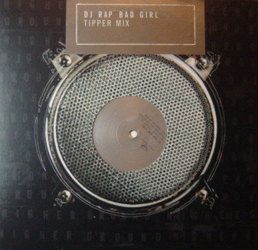 DJ Rap - Bad Girl (Tipper Mix) | Higher Ground (HG005)
