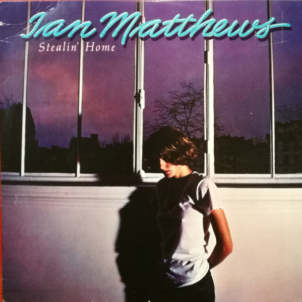 Iain Matthews - Stealin' Home | Mushroom Records (MRS-5012)