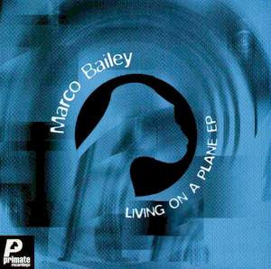 Marco Bailey - Living On A Plane EP | Primate Recordings (PRMT 073)