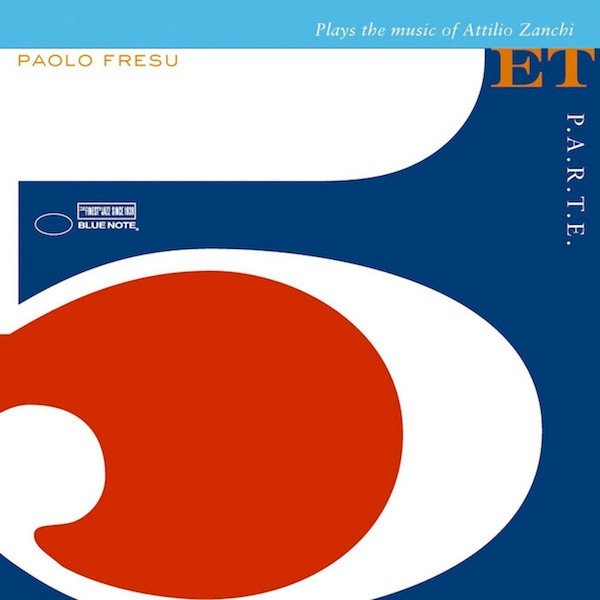 Paolo Fresu Quintet - P.A.R.T.E. (Plays The Music Of Attilio Zanchi) | Blue Note (0946-343116-2-5)