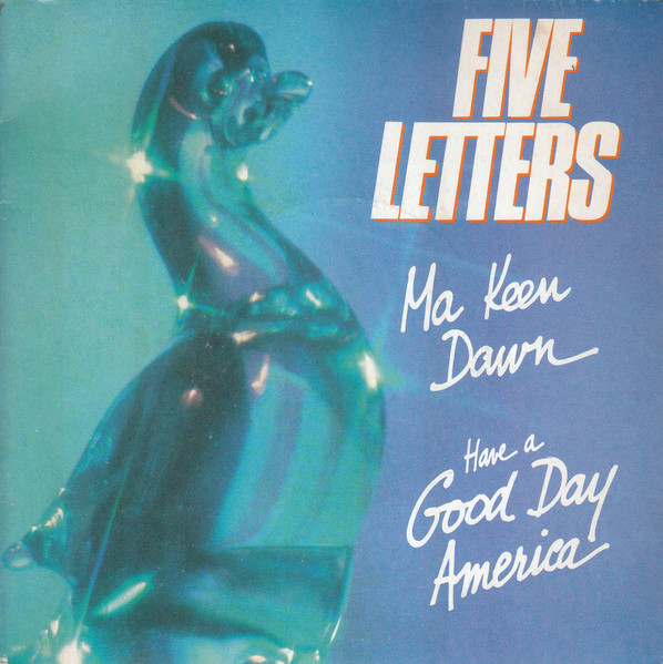 Five Letters - Ma Keen Dawn / Have A Good Day America | Atropa Records (ATR 170 350)