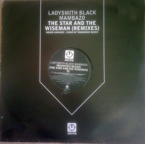 Ladysmith Black Mambazo - The Star And The Wiseman (Remixes) | AM:PM (582 569-1) - 5 Ladysmith Black Mambazo - The Star And The Wiseman (Remixes) | AM:PM (582 569-1) - 5