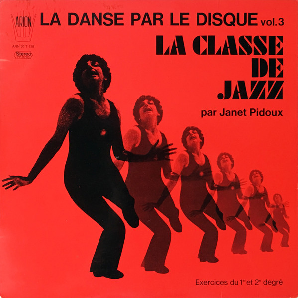 Janet Pidoux - La Danse Par Le Disque Vol.3 La Classe De Jazz | Arion (ARN 30 T 138) Janet Pidoux - La Danse Par Le Disque Vol.3 La Classe De Jazz | Arion (ARN 30 T 138)
