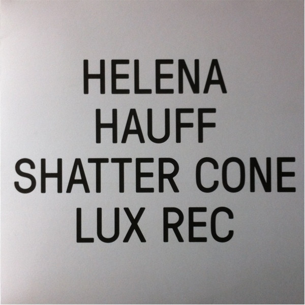 Helena Hauff - Shatter Cone | Lux Rec (LXRC21) - main