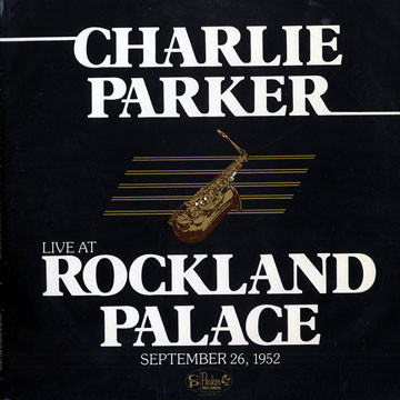 Charlie Parker - Live At Rockland Palace (September 26, 1952) | Charlie Parker Records (CP(2)502)