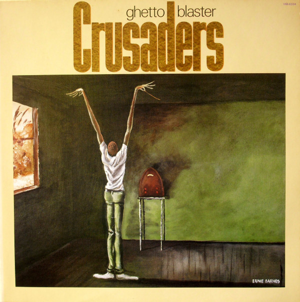 The Crusaders - Ghetto Blaster | MCA Records (VIM-6324) The Crusaders - Ghetto Blaster | MCA Records (VIM-6324)