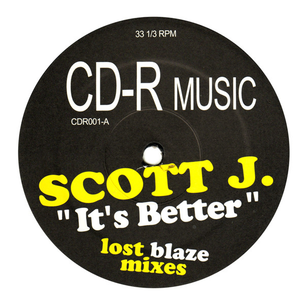Scott J. - It's Better (Lost Blaze Mixes) | CD-R Music (CDR001)