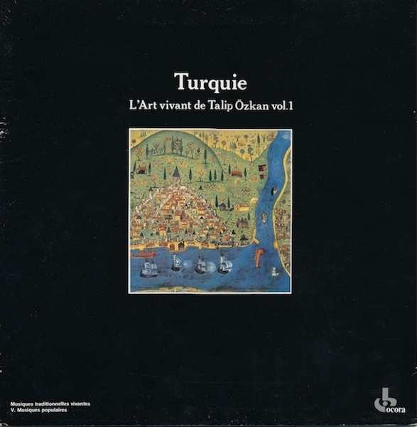 Talip Özkan - Turquie. L'Art Vivant De Talip Özkan Vol. 1 | Ocora (558 561)