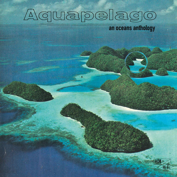 Various - Aquapelago: An Oceans Anthology | Discrepant (CREP90)