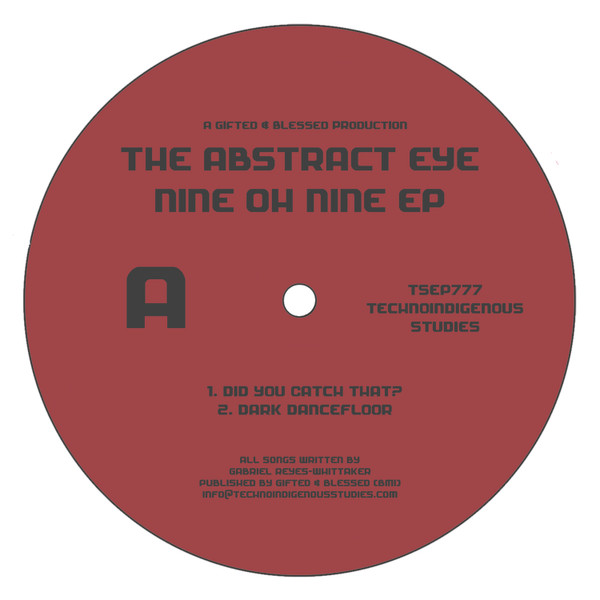 The Abstract Eye - Nine Oh Nine EP | Technoindigenous Studies (TSEP777)