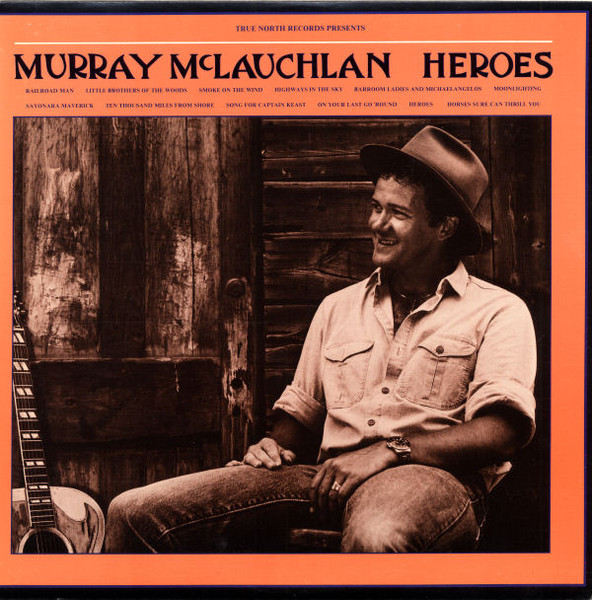 Murray McLauchlan - Heroes | True North (TN 59)
