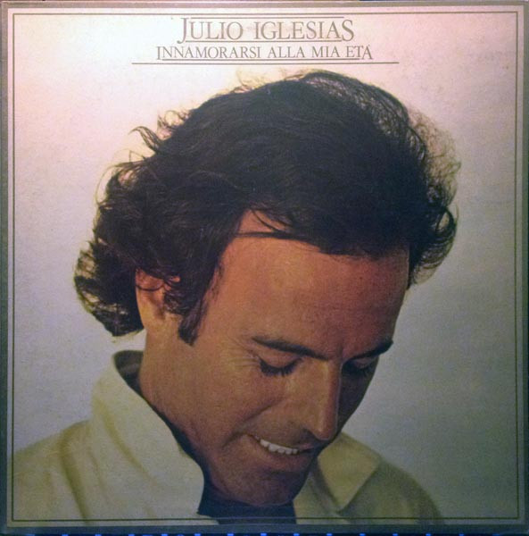 Julio Iglesias - Innamorarsi Alla Mia Età | CBS (CBS 83957)