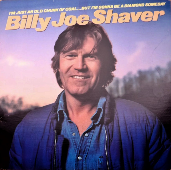 Billy Joe Shaver - I'm Just An Old Chunk Of Coal...But I'm Gonna Be A Diamond Someday | Columbia (FC 37078)
