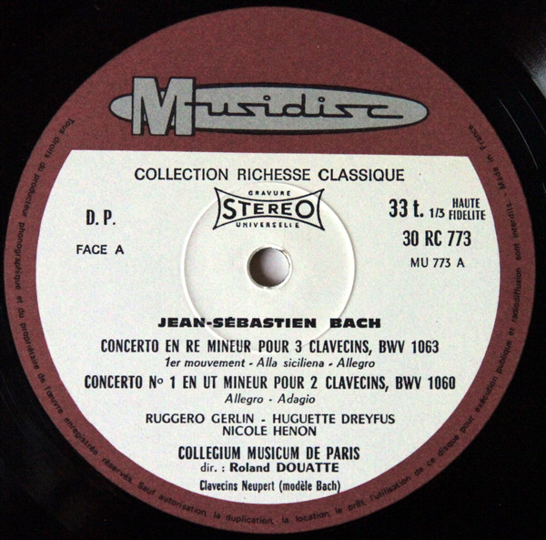 Johann Sebastian Bach – Ruggero Gerlin , Huguette Dreyfus , Nicole Hénon Clavecins - Collegium Musicum De Paris Dirigé Par Roland Douatte - Intégrale Des 14 Concerti Pour Clavecin Et Orchestre - Volume IV | Musidisc (30 RC 773) - 3