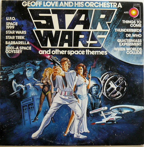 Geoff Love & His Orchestra - Star Wars And Other Space Themes | Axis (AXIS.6340)