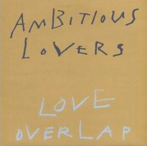 Ambitious Lovers - Love Overlap | Virgin (VST 1128)