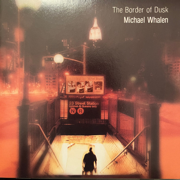 Michael Whalen - The Border Of Dusk | Koch Jazz (KOC- CD- 7891) - main Michael Whalen - The Border Of Dusk | Koch Jazz (KOC- CD- 7891) - main