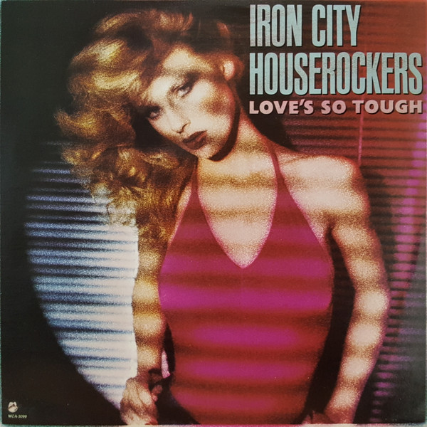 Iron City Houserockers - Love's So Tough | MCA Records (MCA-3099)