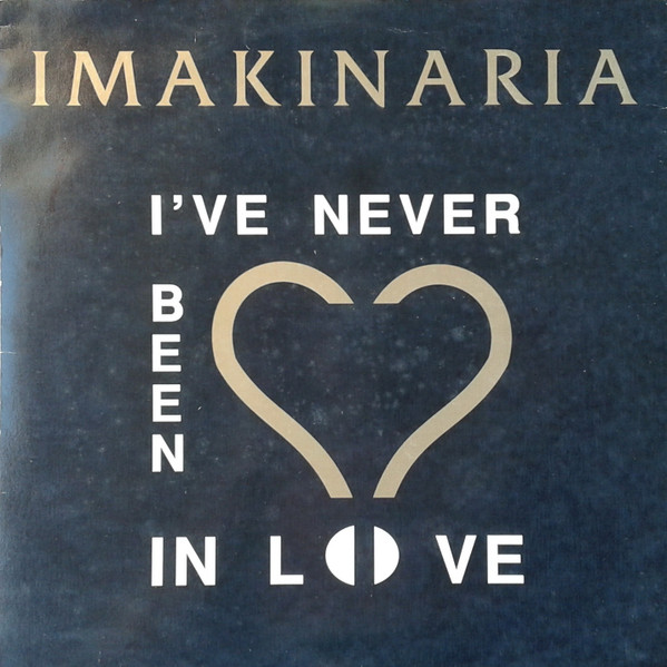 Imakinaria - I've Never Been In Love | Imakinaria Records (IML-004) - main Imakinaria - I've Never Been In Love | Imakinaria Records (IML-004) - main