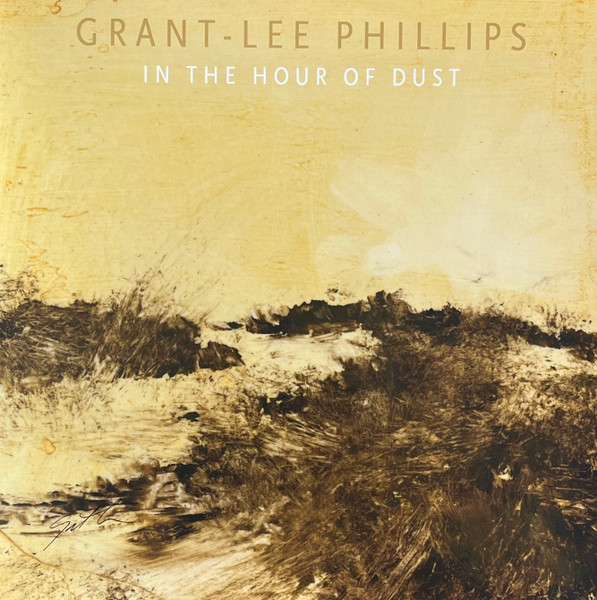 Grant Lee Phillips - In The Hour Of Dust | Yep Roc Records (YEP-3110)