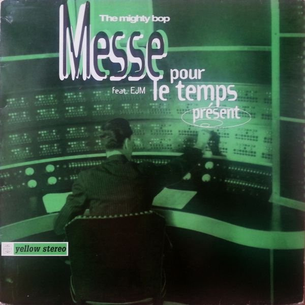 The Mighty Bop Feat. EJM - Messe Pour Le Temps Présent | Yellow Productions (YP 004 M) - main