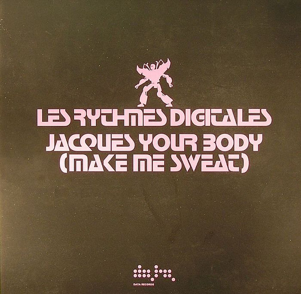 Les Rythmes Digitales - Jacques Your Body (Make Me Sweat) | Data Records (DATA93P2)