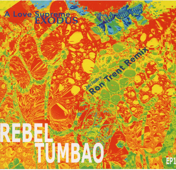 Rebel Tumbao - A Love Supreme / Exodus EP Part One | Sacred Rhythm Music (SRM-272) Rebel Tumbao - A Love Supreme / Exodus EP Part One | Sacred Rhythm Music (SRM-272)